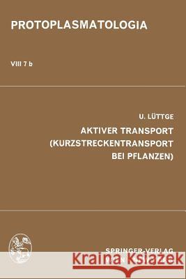 Aktiver Transport (Kurzstreckentransport Bei Pflanzen) U. Luttge 9783709155943 Springer