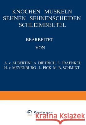 Knochen - Muskeln Sehnen - Sehnenscheiden Schleimbeutel A. V A. Dietrich E. Fraenkel 9783709156469 Springer