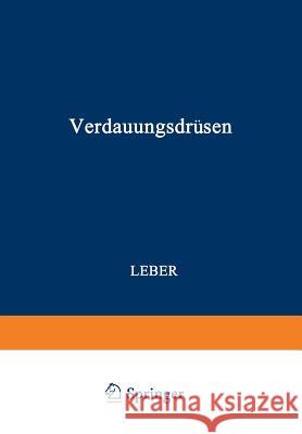 Verdauungsdrüsen: Erster Teil: Leber Henke, Otto 9783709156544 Springer