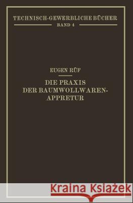 Die Praxis Der Baumwollwaren-Appretur Eugen Ruf 9783709156636 Springer