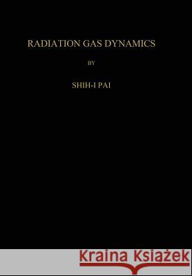 Radiation Gas Dynamics Shih-I Pai 9783709157336 Springer