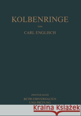 Kolbenringe: Band II Betriebsverhalten Und Prüfung Englisch, Carl 9783709157732 Springer