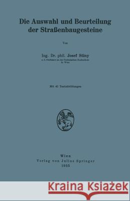 Die Auswahl Und Beurteilung Der Straßenbaugesteine Stiny, Josef 9783709158074 Springer