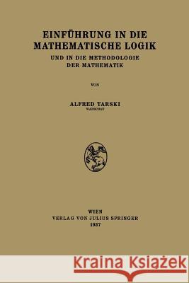 Einführung in Die Mathematische Logik: Und in Die Methodologie Der Mathematik Tarski, Alfred 9783709158784 Springer