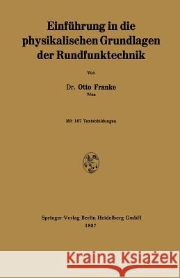 Einführung in Die Physikalischen Grundlagen Der Rundfunktechnik Franke, Otto 9783709158852 Springer