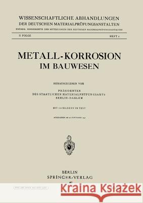 Metall-Korrosion Im Bauwesen Präsidenten Des Staatlichen Materialprüf 9783709158975 Springer