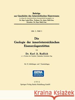 Die Geologie Der Innerösterreichischen Eisenerzlagerstätten Redlich, Karl A. 9783709159811 Springer