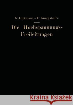 Die Hochspannungs-Freileitungen Karl Girkmann Erwin Konigshofer 9783709159835 Springer