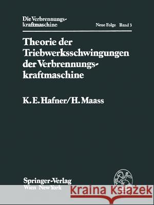 Theorie Der Triebwerksschwingungen Der Verbrennungskraftmaschine K. E. Hafner H. Maass 9783709170144 Springer