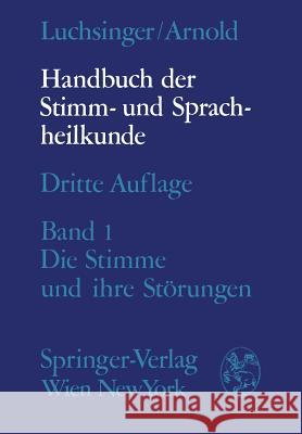 Handbuch Der Stimm- Und Sprachheilkunde: Erster Band: Die Stimme Und Ihre Störungen Winckel, F. 9783709171295 Springer