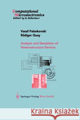 Analysis and Simulation of Heterostructure Devices Vassil Palankovski Rudiger Quay 9783709171936 Springer