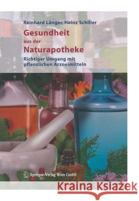 Gesundheit Aus Der Naturapotheke: Richtiger Umgang Mit Pflanzlichen Arzneimitteln Länger, Reinhard 9783709172018