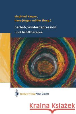 Herbst-/Winterdepression Und Lichttherapie Siegfried Kasper Hans-Jurgen Moller 9783709172032 Springer