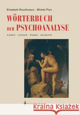 Wörterbuch Der Psychoanalyse: Namen, Länder, Werke, Begriffe Roudinesco, Elisabeth 9783709172162