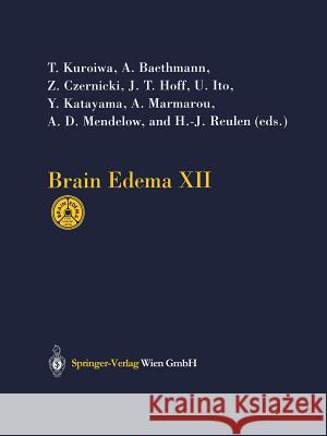 Brain Edema XII: Proceedings of the 12th International Symposium, Hakone, Japan, November 10-13, 2002 Kuroiwa, T. 9783709172209 Springer Verlag GmbH