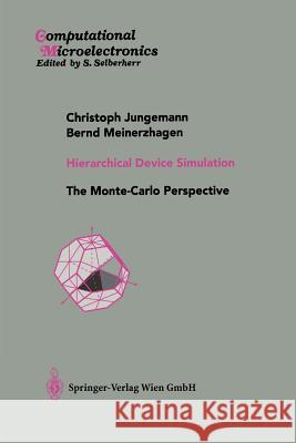 Hierarchical Device Simulation: The Monte-Carlo Perspective Christoph Jungemann Bernd Meinerzhagen 9783709172261 Springer