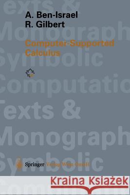 Computer-Supported Calculus A. Ben-Israel R. Gilbert 9783709172308 Springer