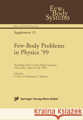 Few-Body Problems in Physics '99: Proceedings of the 1st Asian-Pacific Conference, Tokyo, Japan, August 23-28, 1999 Oryu, S. 9783709172476 Springer