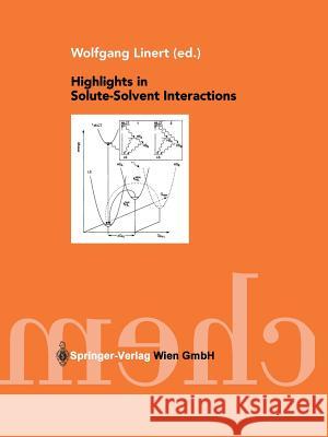 Highlights in Solute-Solvent Interactions Wolfgang Linert H. Taube 9783709172810 Springer