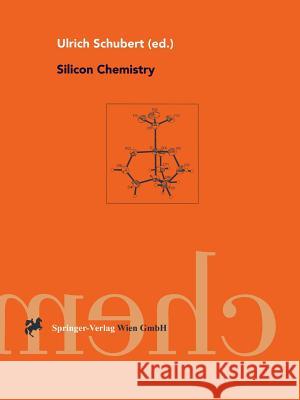 Silicon Chemistry Ulrich Schubert 9783709173060 Springer
