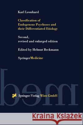 Classification of Endogenous Psychoses and Their Differentiated Etiology Beckmann, Helmut 9783709173084