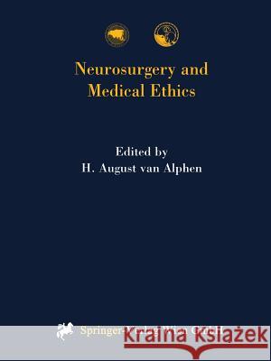 Neurosurgery and Medical Ethics H. August Van Alphen 9783709173107 Springer