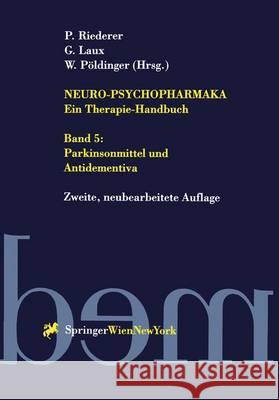 Neuro-Psychopharmaka - Ein Therapie-Handbuch: Band 5: Parkinsonmittel Und Antidementiva Riederer, P. 9783709173152 Springer
