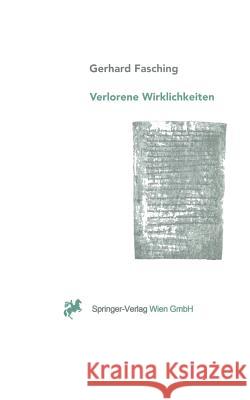 Verlorene Wirklichkeiten: Über Die Ungewollte Erosion Unseres Denkraumes Durch Naturwissenschaft Und Technik Fasching, Gerhard 9783709173503 Springer