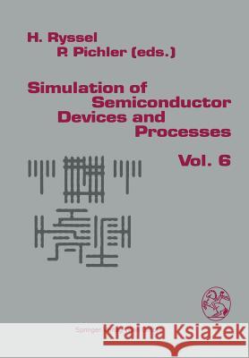 Simulation of Semiconductor Devices and Processes Heiner Ryssel Peter Pichler 9783709173633 Springer