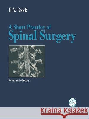 A Short Practice of Spinal Surgery B.P. Galbally Henry V. Crock  9783709173701