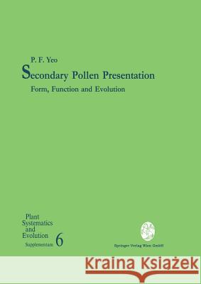 Secondary Pollen Presentation: Form, Function and Evolution Yeo, P. F. 9783709173756 Springer