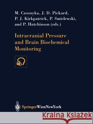 Intracranial Pressure and Brain Biochemical Monitoring M. Czosnyka J. D. Pickard P. J. Kirkpatrick 9783709173978 Springer