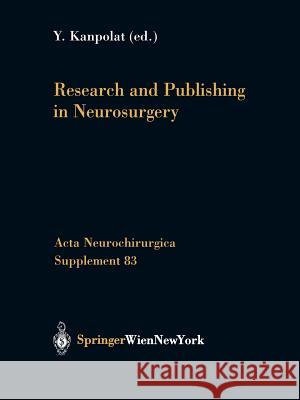 Research and Publishing in Neurosurgery Y. Cel Kanpolat 9783709173992 Springer