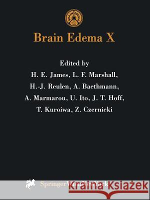 Brain Edema X: Proceedings of the Tenth International Symposium San Diego, California, October 20-23, 1996 James, H. E. 9783709174180 Springer