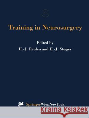 Training in Neurosurgery: Proceedings of the Conference on Neurosurgical Training and Research, Munich, October 6-9, 1996 Reulen, Hans-Jürgen 9783709174197