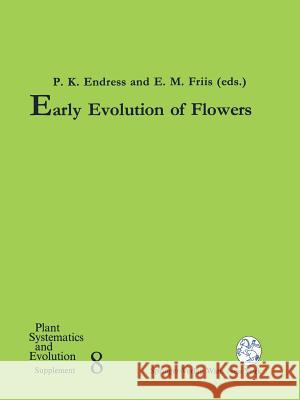 Early Evolution of Flowers Peter K. Endress Else M. Friis 9783709174326 Springer