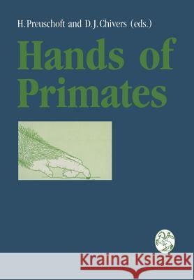 Hands of Primates Holger Preuschoft David J. Chivers 9783709174340