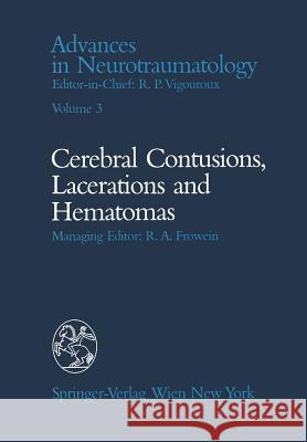 Celebral Contusions, Lacerations and Hematomas G. Belanger J. Berney G. Foroglou 9783709174357 Springer