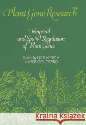 Temporal and Spatial Regulation of Plant Genes Desh P. S. Verma Robert B. Goldberg 9783709174487