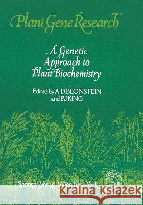 A Genetic Approach to Plant Biochemistry A. D. Blonstein P. J. King 9783709174630 Springer