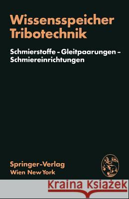 Wissensspeicher Tribotechnik: Schmierstoffe -- Gleitpaarungen -- Schmiereinrichtungen Brendel, H. 9783709175224 Springer