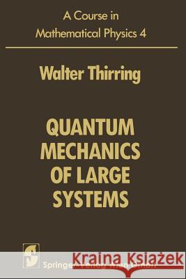 A Course in Mathematical Physics: Volume 4: Quantum Mechanics of Large Systems Harrell, E. M. 9783709175286 Springer