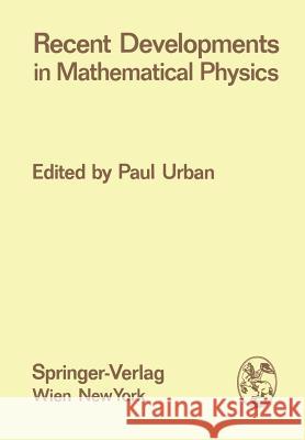 Recent Developments in Mathematical Physics Paul Urban 9783709176566