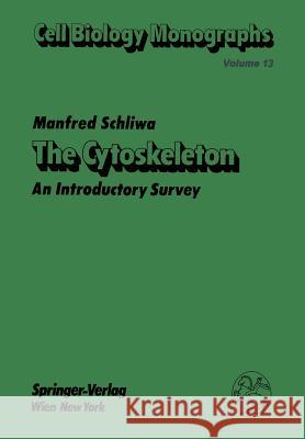 The Cytoskeleton: An Introductory Survey Schliwa, Manfred 9783709176696 Springer