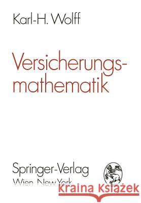 Versicherungsmathematik Karl-Heinz Wolff 9783709176825 Springer