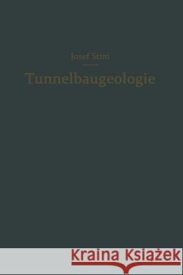 Tunnelbaugeologie: Die Geologischen Grundlagen Des Stollen- Und Tunnelbaues Stini, Josef 9783709177648