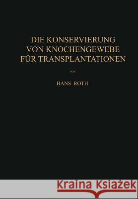 Die Konservierung Von Knochengewebe Für Transplantationen Roth, Hans 9783709178102