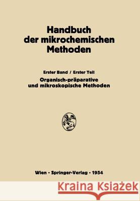 Präparative Mikromethoden in Der Organischen Chemie: Mikroskopische Methoden Lieb, H. 9783709178324 Springer