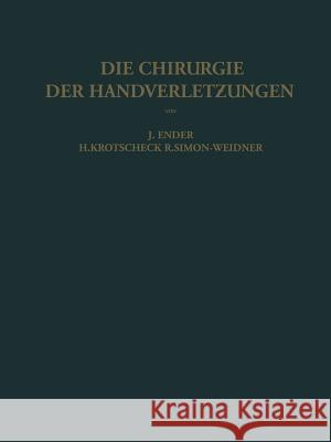 Die Chirurgie Der Handverletzungen Josef Ender Hans Krotscheck Rolf Simon-Weidner 9783709178577 Springer