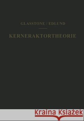 Kernreaktortheorie: Eine Einführung Glasstone, Samuel 9783709179017 Springer